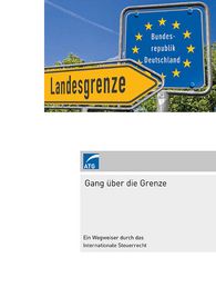 Ein Wegweiser durch das Internationale Steuerrecht ATG_BRO_Gang_ueber_die_Grenze-1.jpg